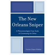 The New Orleans Sniper A Phenomenological Case Study of Constituting the Other