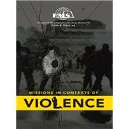 Missions in Context of Violence (Evangelical Missiological Society Series Book 15)