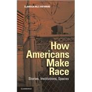 How Americans Make Race