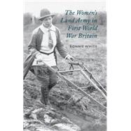 The Women's Land Army in First World War Britain