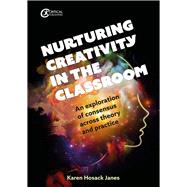 Nurturing Creativity in the Classroom An exploration of consensus across theory and practice