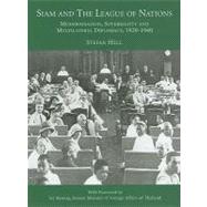 Siam and the League of Nations Modernisation, Sovereignty and Multilateral diplomacy 1920-1940