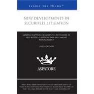 New Developments in Securities Litigation, 2012 Ed : Leading Lawyers on Adapting to Trends in Securities Litigation and Regulatory Enforcement (Inside the Minds)