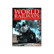 World Railways : An Illustrated History of the Iron Horse