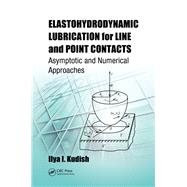 Elastohydrodynamic Lubrication for Line and Point Contacts: Asymptotic and Numerical Approaches
