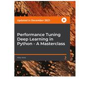 Performance Tuning Deep Learning in Python - A Masterclass