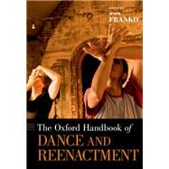 The Oxford Handbook of Dance and Reenactment,9780197533895