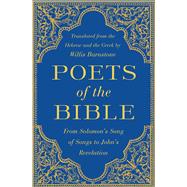 Poets of the Bible From Solomon's Song of Songs to John's Revelation