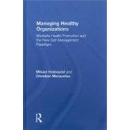 Managing Healthy Organizations: Worksite Health Promotion and the New Self-Management Paradigm