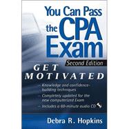 You Can Pass the CPA Exam: Get Motivated!, 2nd Edition