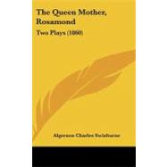Queen Mother, Rosamond : Two Plays (1860)