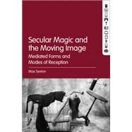 Secular Magic and the Moving Image
