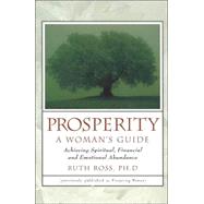 Prosperity : A Woman's Guide to Achieving Spiritual, Financial and Emotional Strength