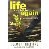 Life Can Begin Again: Sermons on the Sermon on the Mount