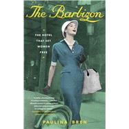 The Barbizon The Hotel That Set Women Free,9781982123895