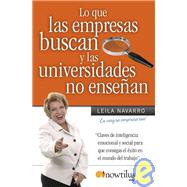 Lo Que Las Empresas Buscan Y Las Universidades No Ensenan/ What the Companies Look for and the Universities Don't Teach