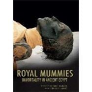 The Royal Mummies Immortality in Ancient Egypt