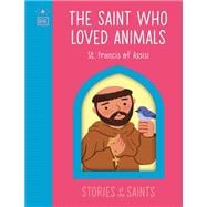 The Saint who Loved Animals - St. Francis of Assisi
