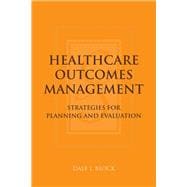 Healthcare Outcomes Management:  Strategies for Planning and Evaluation