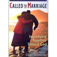 Called to Marriage : Journeying Together Toward God