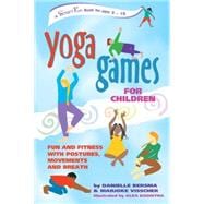 Yoga Games for Children : Fun and Fitness with Postures, Movements and Breath