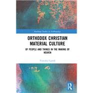 Orthodox Christian Material Culture: Of People and Things in the Making of Heaven