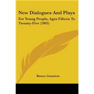New Dialogues and Plays : For Young People, Ages Fifteen to Twenty-Five (1905)