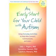An Early Start for Your Child with Autism Using Everyday Activities to Help Kids Connect, Communicate, and Learn