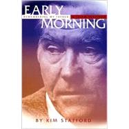 Early Morning Remembering My Father, William Stafford