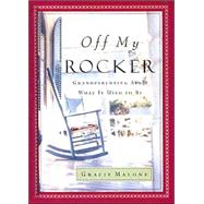 Off My Rocker : Grandparenting Ain't What It Used to Be