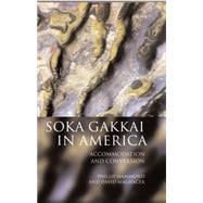 Soka Gakkai in America Accommodation and Conversion