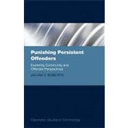 Punishing Persistent Offenders Exploring Community and Offender Perspectives