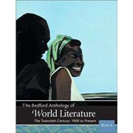 The Bedford Anthology of World Literature, Book 6, High School Binding The Twentieth Century, 1900-Present