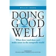 Doing Good Well : What Does (and Does Not) Make Sense in the Nonprofit World