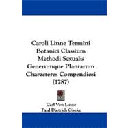 Caroli Linne Termini Botanici Classium Methodi Sexualis Generumque Plantarum Characteres Compendiosi