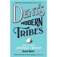 Dent's Modern Tribes The Secret Languages of Britain