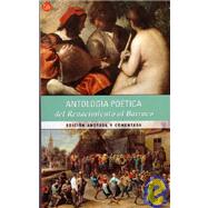 Antologia Poetica Del Renacimiento Al Barroco/poetic Anthology from the Renaissance to the Baroque