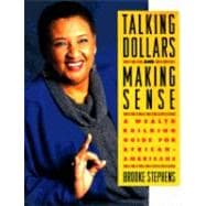 Talking Dollars and Making Sense : A Wealth Building Guide for African-Americans