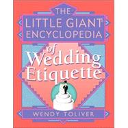 The Little Giant® Encyclopedia of Wedding Etiquette