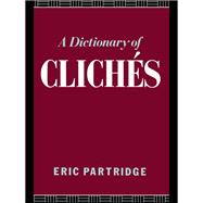 A Dictionary of Cliches