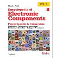 Encyclopedia of Electronic Components Vol. 1 : Power Sources and Conversion - Resistors, Capacitors, Inductors, Switches, Encoders, Relays, Transistors