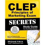 CLEP Principles of Marketing Exam Secrets Study Guide : CLEP Test Review for the College Level Examination Program