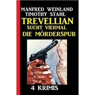 Trevellian sucht viermal die Mörderspur: 4 Krimis