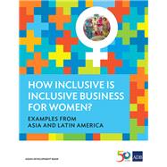 How Inclusive is Inclusive Business for Women? Examples from Asia and Latin America