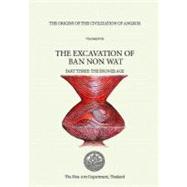 Origins of the Civilization of Angkor, Volume 4 : The Excavation of Ban Non Wat. Part II: the Neolithic Occupation