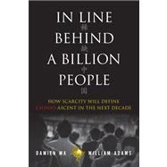 In Line Behind a Billion People How Scarcity will Define China's Ascent in the Next Decade