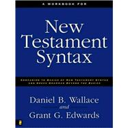 Workbook for New Testament Syntax : Companion to Basics of New Testament Syntax and Greek Grammar Beyond the Basics