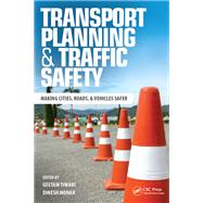 Transport Planning and Traffic Safety: Making Cities, Roads, and Vehicles Safer