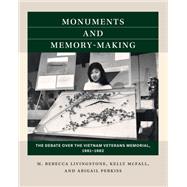 Monuments and Memory-Making: The Debate over the Vietnam Veterans Memorial, 1981-1982