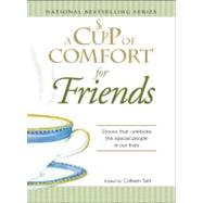 Cup of Comfort for Friends : Stories that celebrate the special people in our Lives